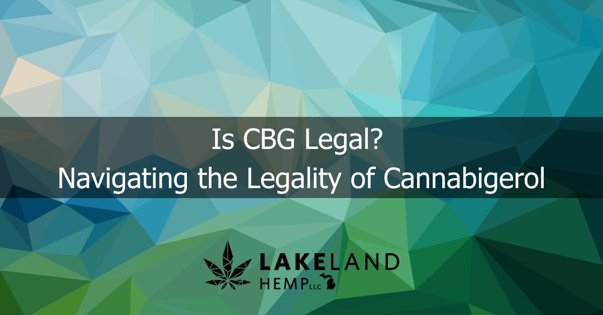 Is CBG Legal Navigating the Legality of Cannabigerol